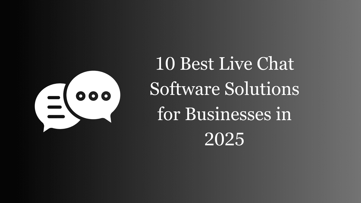 The 10 Best Live Chat Software Platforms for Businesses in 2025