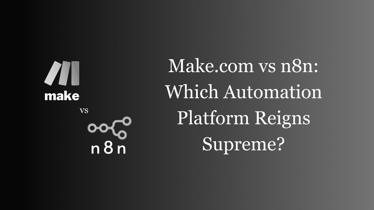 Make vs n8n: Which Automation Platform Reigns Supreme?